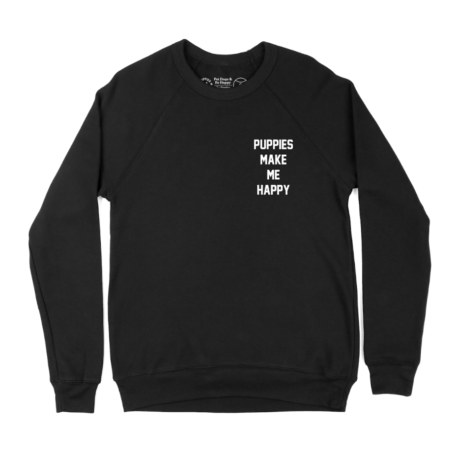 Motto Puppies Make Me Happy Uni-Sex Sweatshirt | Small Chest Print | Printed in USA Best Gift
